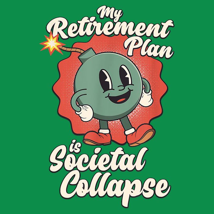 My Retirement Plan Is Societal Collapse Retro Toon Dread Button