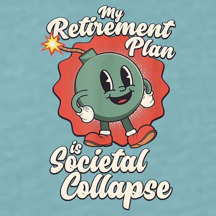 My Retirement Plan Is Societal Collapse Retro Toon Dread Sueded Cloud Jersey T-Shirt