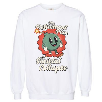 My Retirement Plan Is Societal Collapse Retro Toon Dread Garment-Dyed Sweatshirt