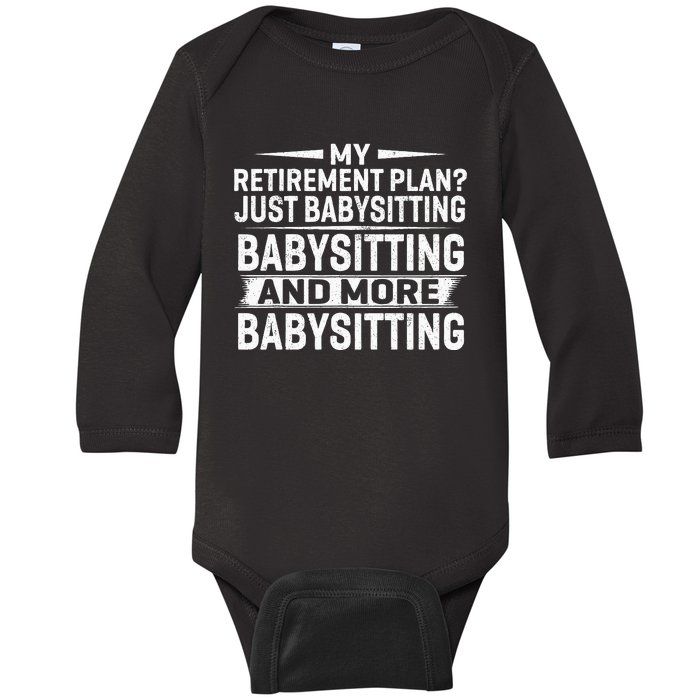 My Retirement Plan Just Babysitting And More Babysitting Baby Long Sleeve Bodysuit