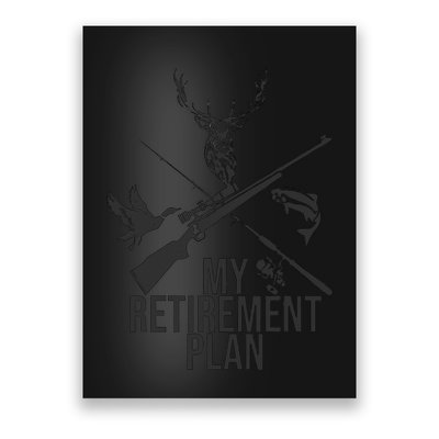 My Retirement Plan Hunting Fishing Hunter Grandfather Poster