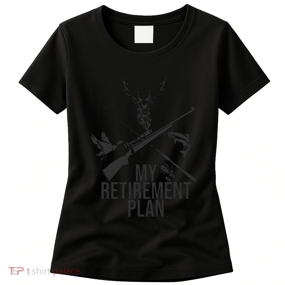 My Retirement Plan Hunting Fishing Hunter Grandfather Womens T-Shirt