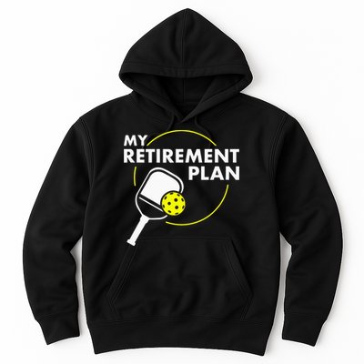 My Retirement Plan Funny Pickleball Slogan Hoodie
