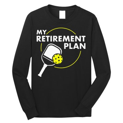 My Retirement Plan Funny Pickleball Slogan Long Sleeve Shirt