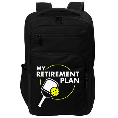 My Retirement Plan Funny Pickleball Slogan Impact Tech Backpack