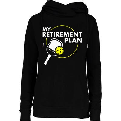 My Retirement Plan Funny Pickleball Slogan Womens Funnel Neck Pullover Hood