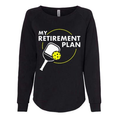 My Retirement Plan Funny Pickleball Slogan Womens California Wash Sweatshirt