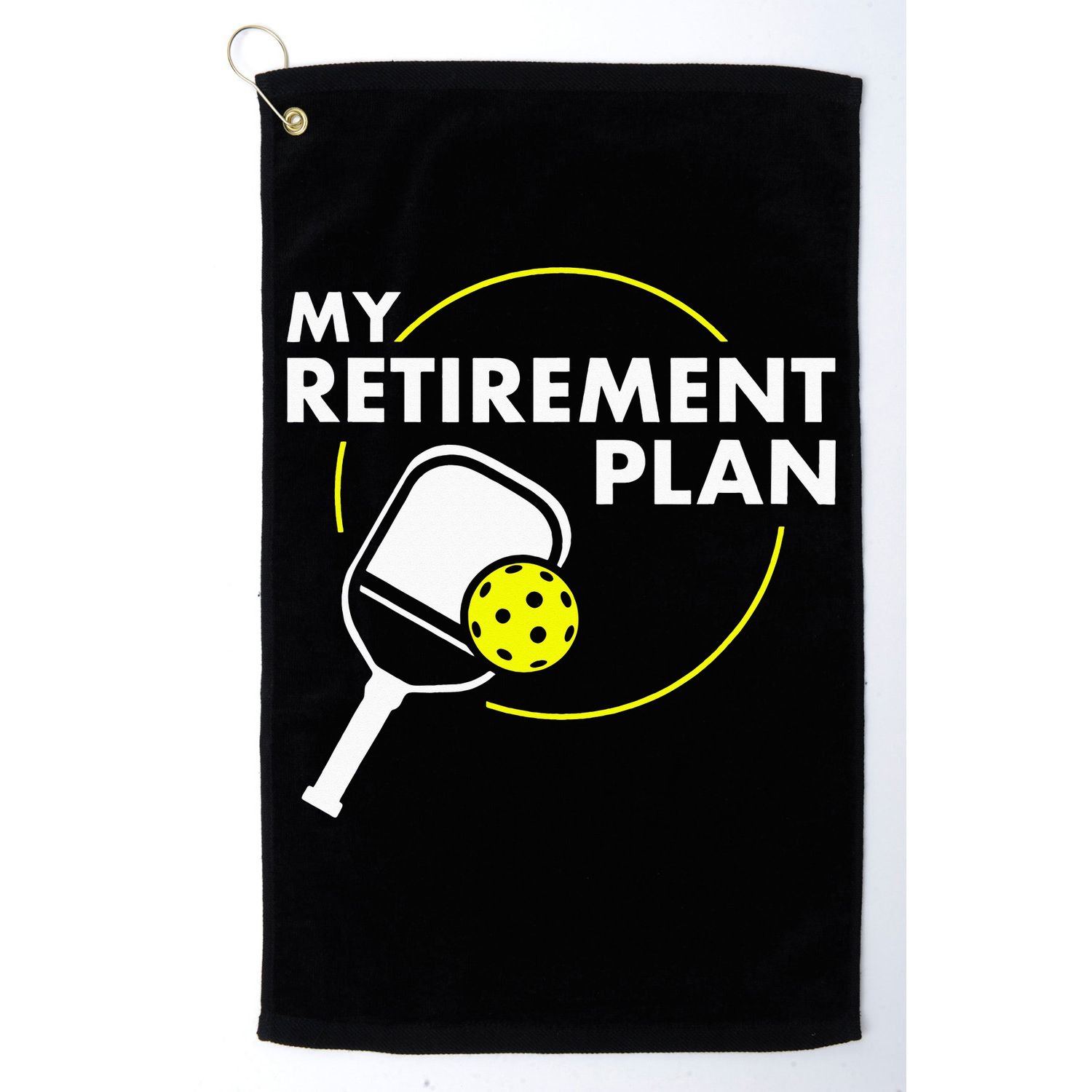My Retirement Plan Funny Pickleball Slogan Golf Towel