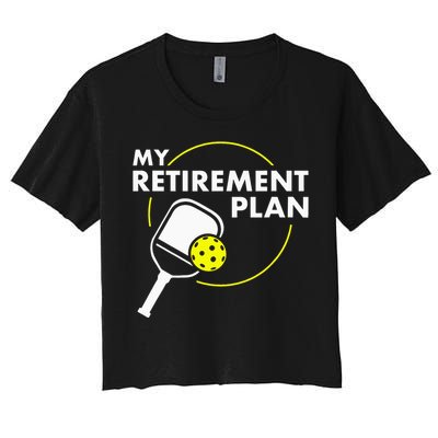 My Retirement Plan Funny Pickleball Slogan Women's Crop Top Tee