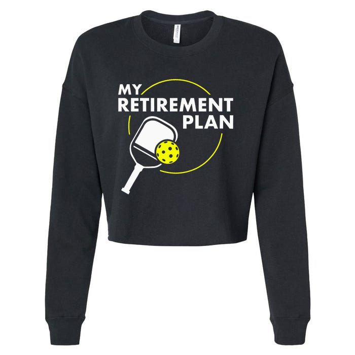 My Retirement Plan Funny Pickleball Slogan Cropped Pullover Crew