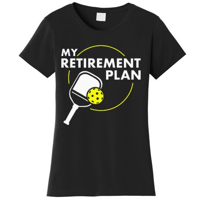 My Retirement Plan Funny Pickleball Slogan Women's T-Shirt