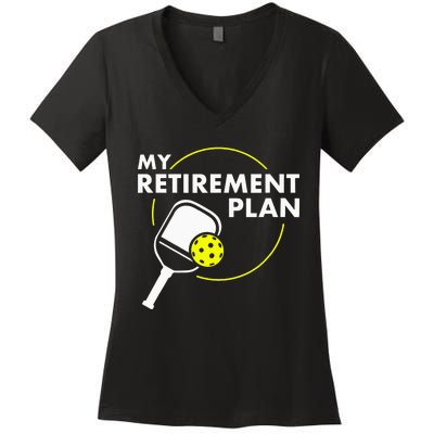 My Retirement Plan Funny Pickleball Slogan Women's V-Neck T-Shirt