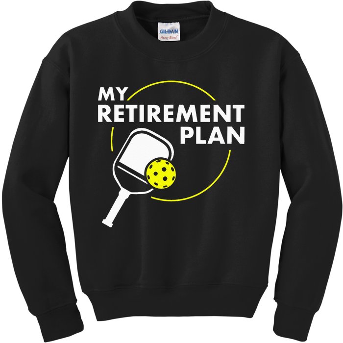 My Retirement Plan Funny Pickleball Slogan Kids Sweatshirt