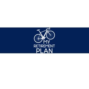 My Retirement Plan - Cyclist Retired Retiree Pension Bicycle Bumper Sticker