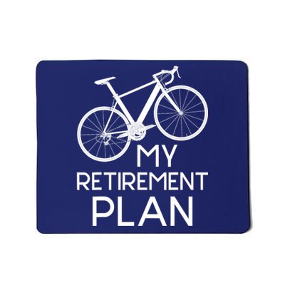 My Retirement Plan - Cyclist Retired Retiree Pension Bicycle Mousepad