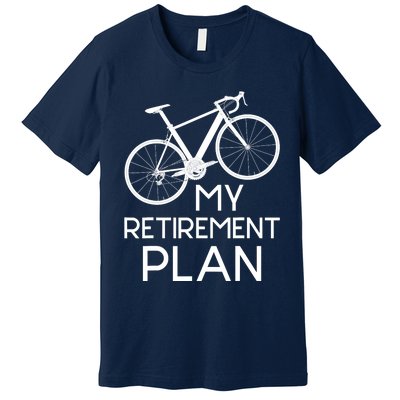 My Retirement Plan - Cyclist Retired Retiree Pension Bicycle Premium T-Shirt