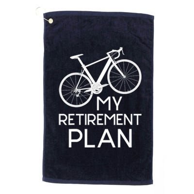 My Retirement Plan - Cyclist Retired Retiree Pension Bicycle Platinum Collection Golf Towel