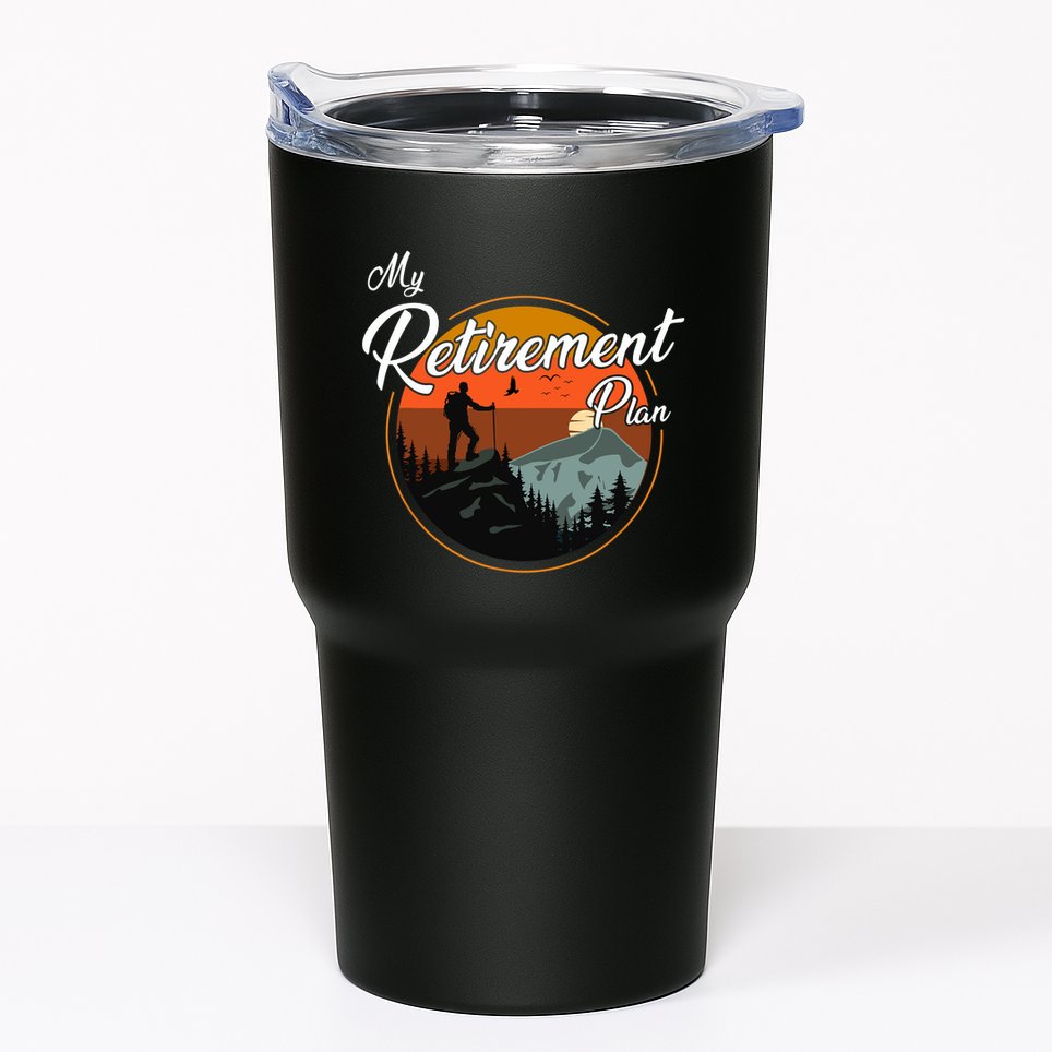 My Retirement Plan - Hiking Tumbler