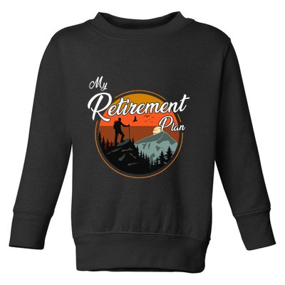 My Retirement Plan - Hiking Toddler Sweatshirt