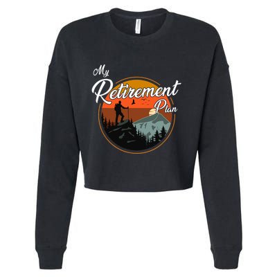 My Retirement Plan - Hiking Cropped Pullover Crew