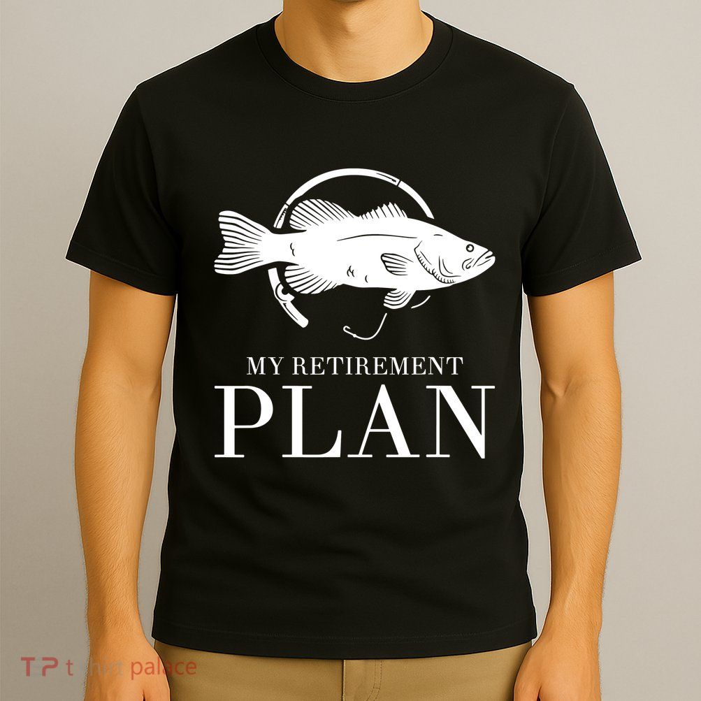 My Retirement Plan Is Fishing Fly Fishing Retired T-Shirt