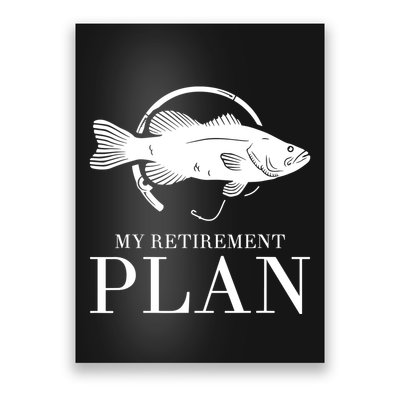 My Retirement Plan Is Fishing Fly Fishing Retired Poster