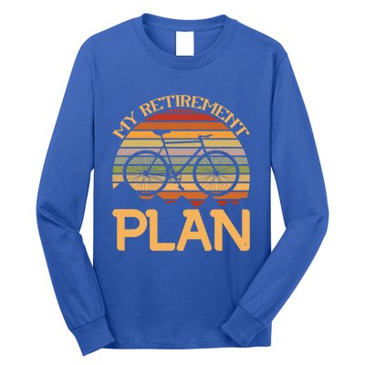 My Retiret Plan Funny Cycling Retired Bicycle Gift Long Sleeve Shirt