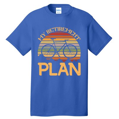 My Retiret Plan Funny Cycling Retired Bicycle Gift Tall T-Shirt