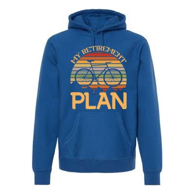 My Retiret Plan Funny Cycling Retired Bicycle Gift Premium Hoodie