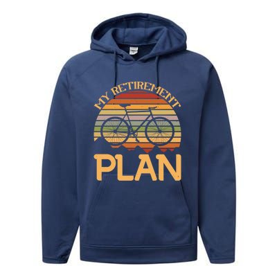 My Retiret Plan Funny Cycling Retired Bicycle Gift Performance Fleece Hoodie