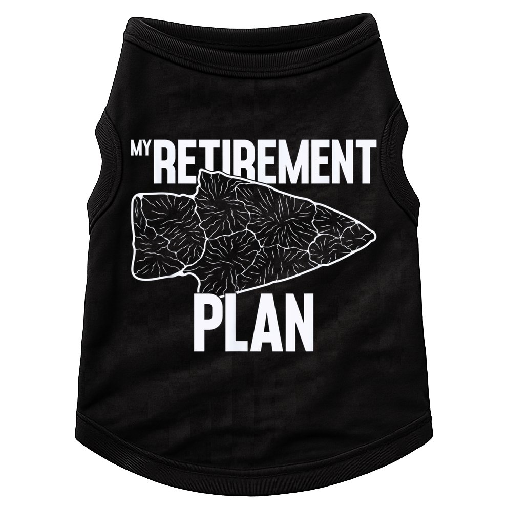 My Retirement Plan Arrowhead Hunting Flintknapping Doggie Tank