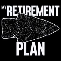 My Retirement Plan Arrowhead Hunting Flintknapping Apron