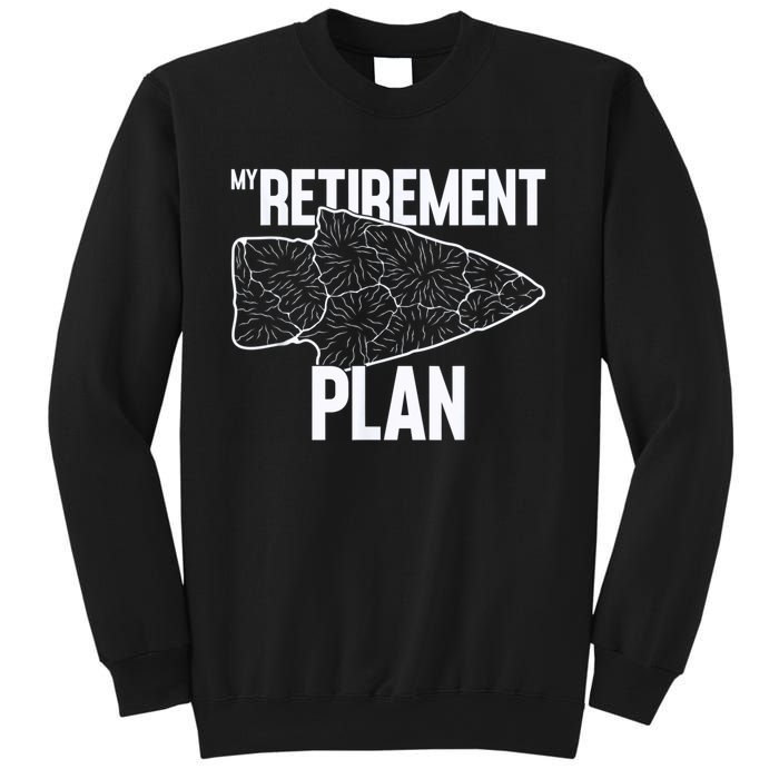 My Retirement Plan Arrowhead Hunting Flintknapping Sweatshirt