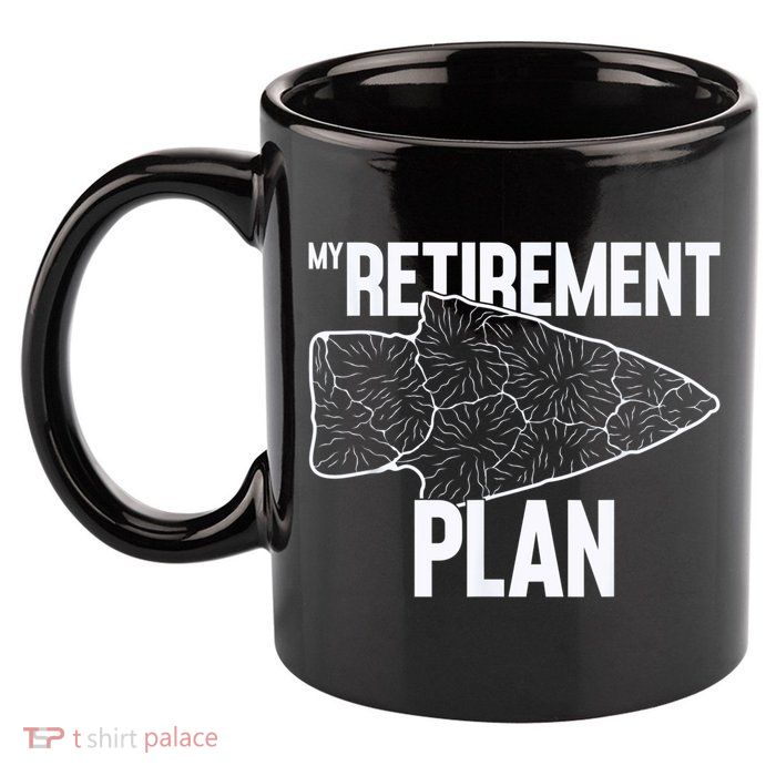 My Retirement Plan Arrowhead Hunting Flintknapping 11oz C Handle Ceramic Mug