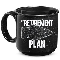 My Retirement Plan Arrowhead Hunting Flintknapping 15oz Campfire Ceramic Mug
