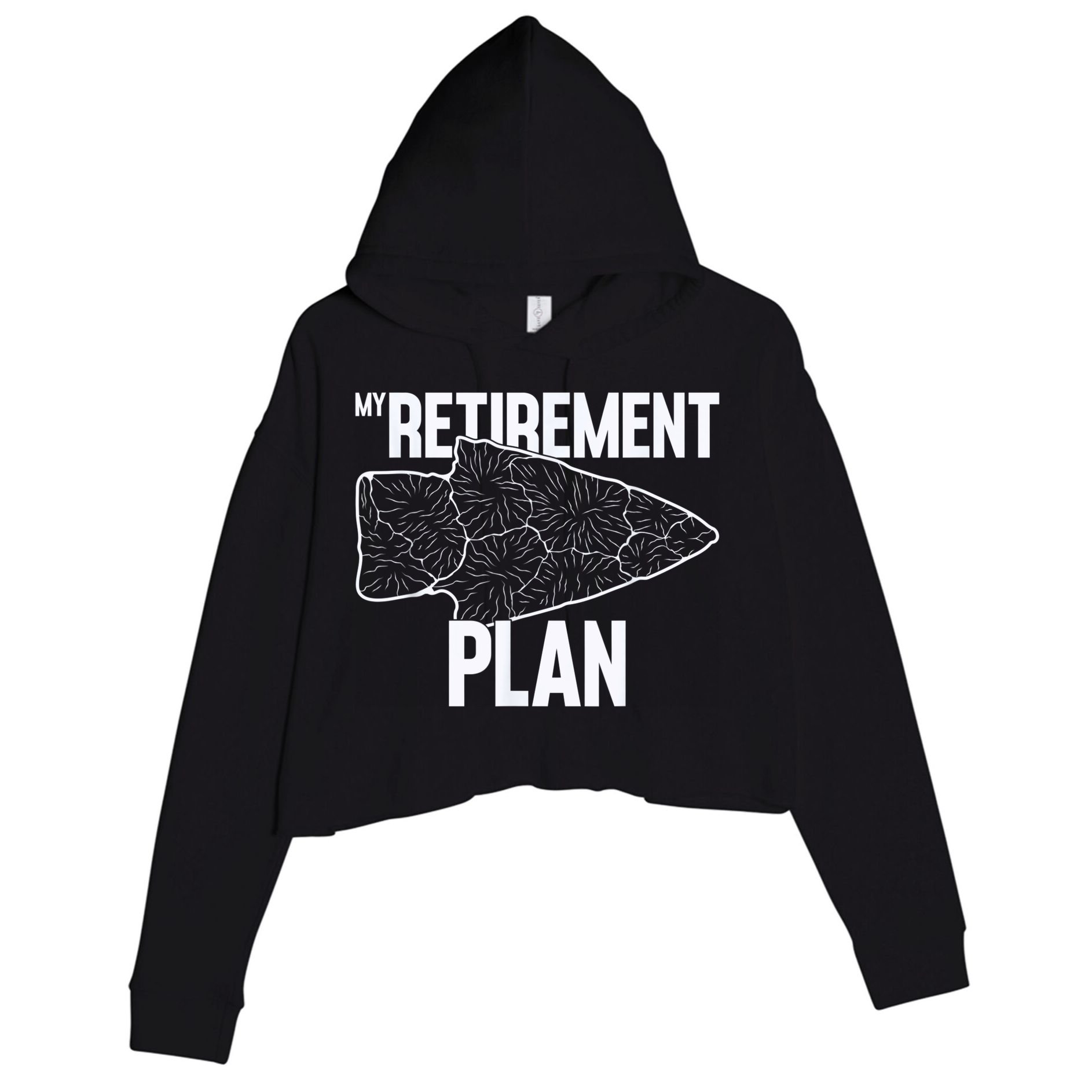 My Retirement Plan Arrowhead Hunting Flintknapping Crop Fleece Hoodie