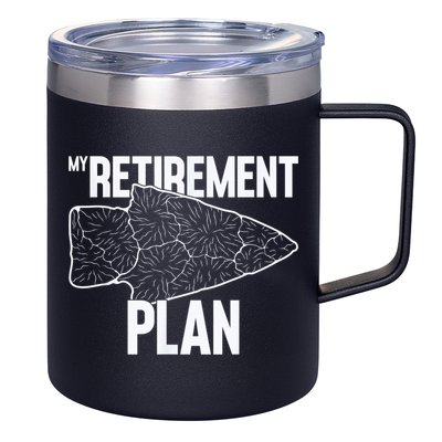 My Retirement Plan Arrowhead Hunting Flintknapping 12oz Stainless Steel Coffee Mug