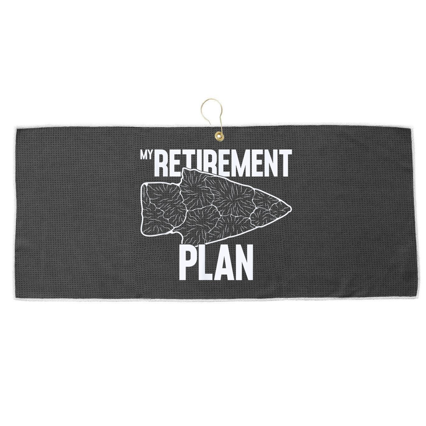My Retirement Plan Arrowhead Hunting Flintknapping Large Microfiber Waffle Golf Towel