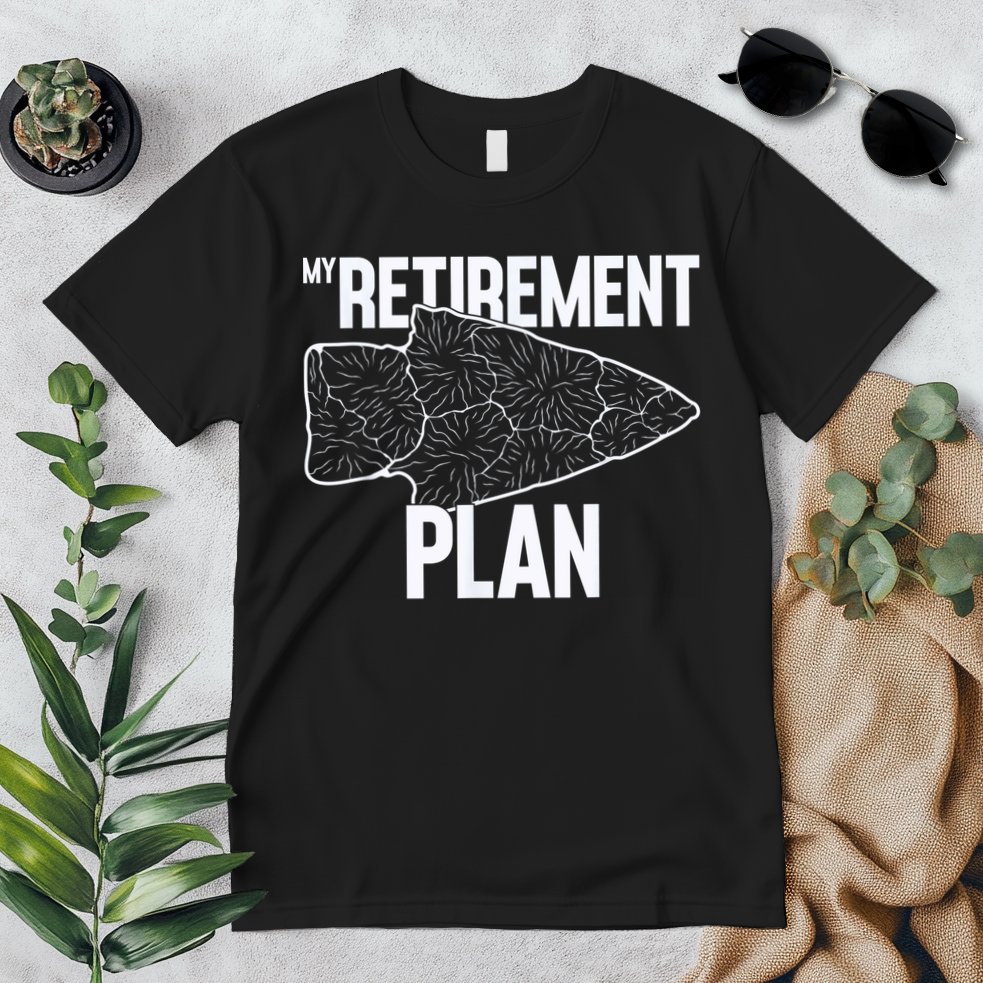 My Retirement Plan Arrowhead Hunting Flintknapping Premium T-Shirt