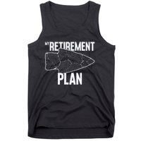 My Retirement Plan Arrowhead Hunting Flintknapping Tank Top