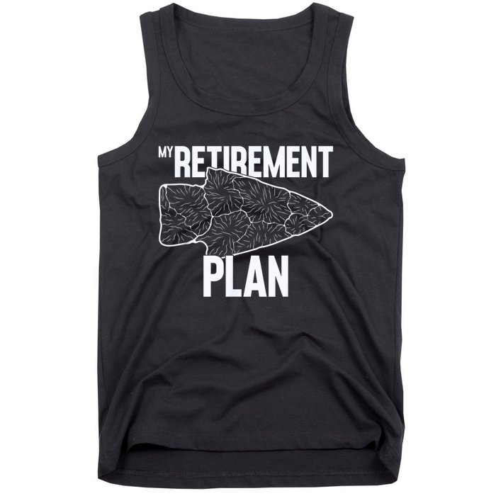 My Retirement Plan Arrowhead Hunting Flintknapping Tank Top