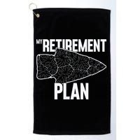 My Retirement Plan Arrowhead Hunting Flintknapping Golf Towel