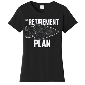 My Retirement Plan Arrowhead Hunting Flintknapping Women's T-Shirt