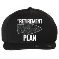 My Retirement Plan Arrowhead Hunting Flintknapping Wool Snapback Cap