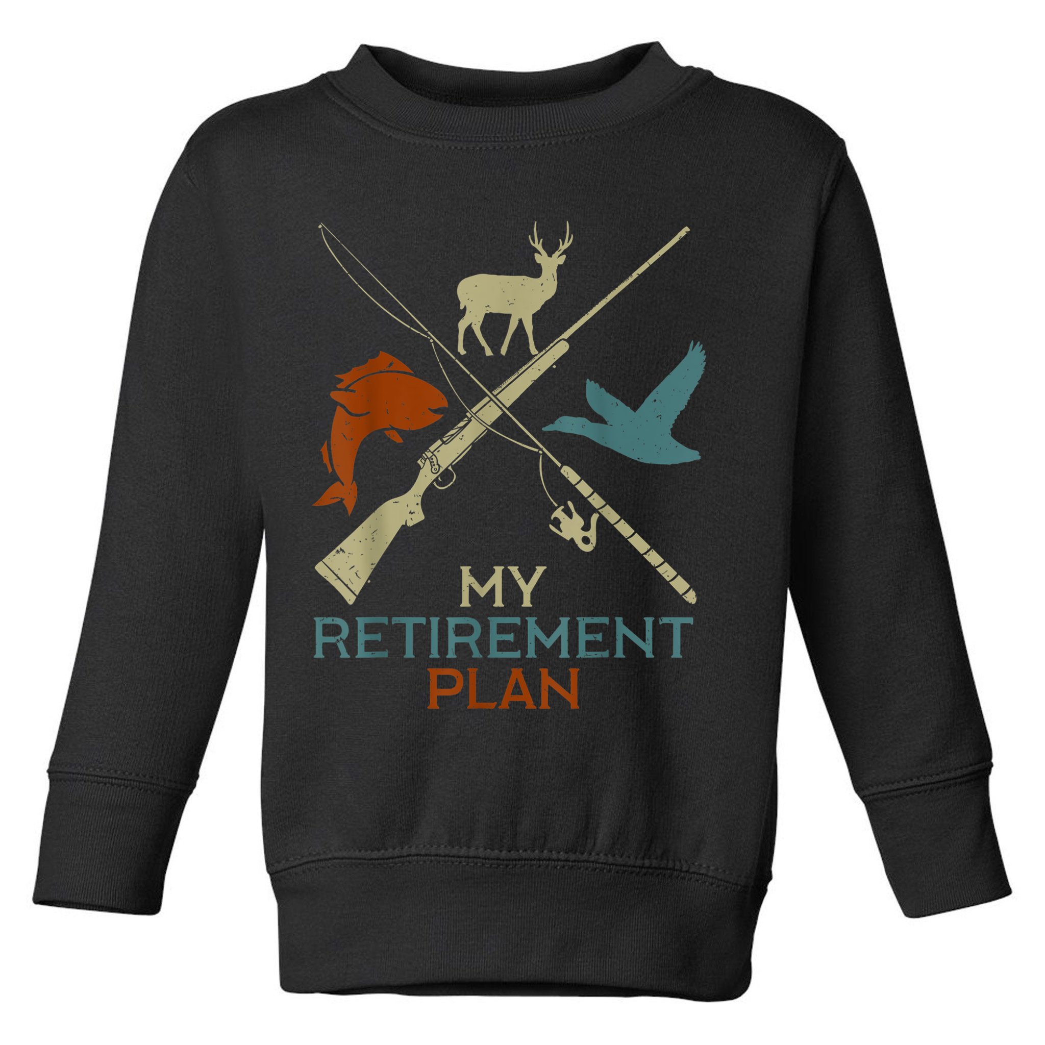 My Retirement Plan Hunting Fishing Hunter Grandfather Toddler Sweatshirt