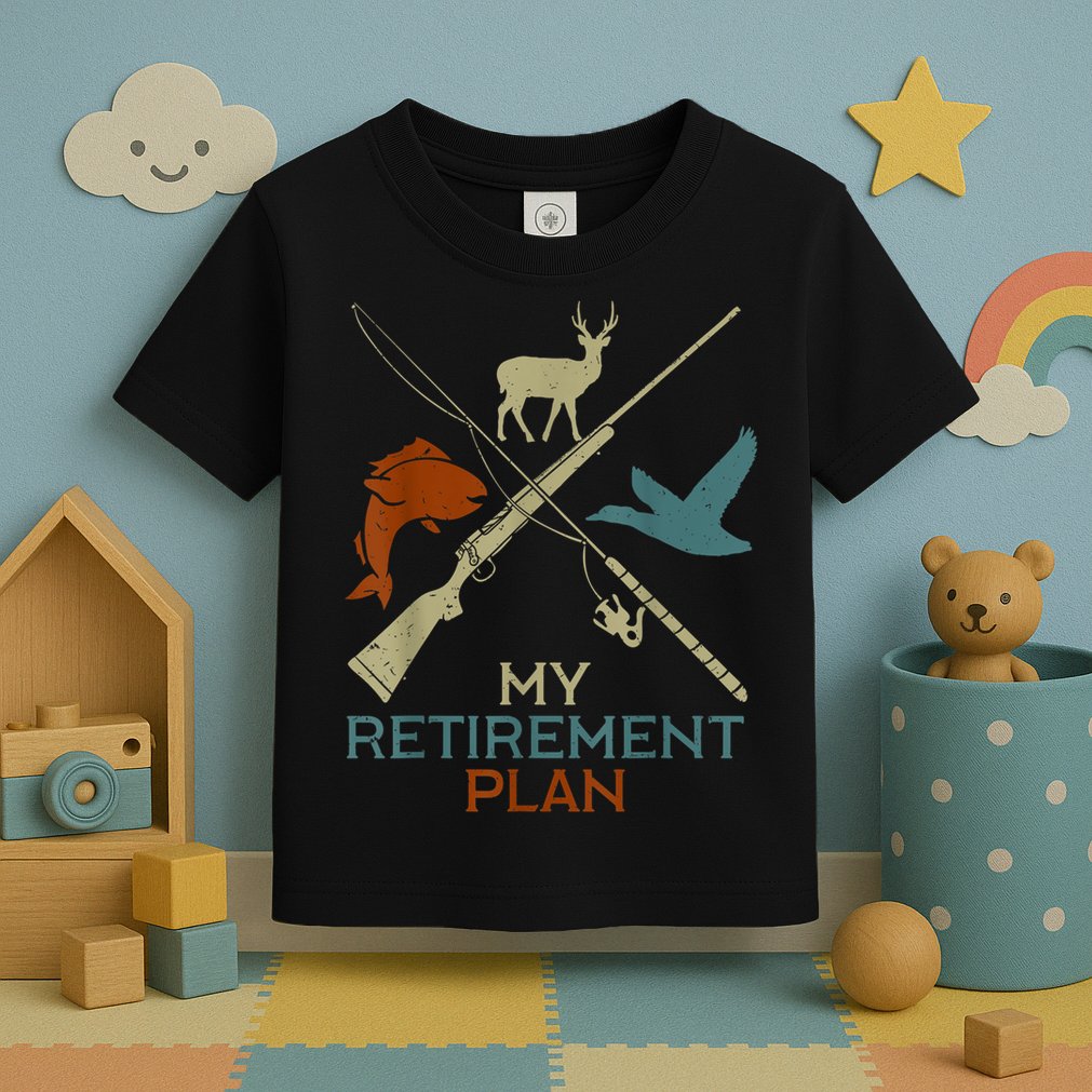 My Retirement Plan Hunting Fishing Hunter Grandfather Toddler T-Shirt