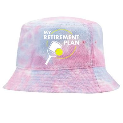 My Retiret Plan Funny Pickleball Slogan Gift Cool Gift Tie-Dyed Bucket Hat