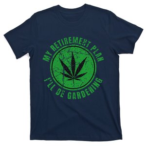 My Retirement Plan Cannabis Weed Marijuana Gardening 2024 T-Shirt