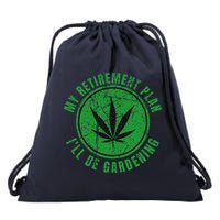 My Retirement Plan Cannabis Weed Marijuana Gardening 2024 Drawstring Bag