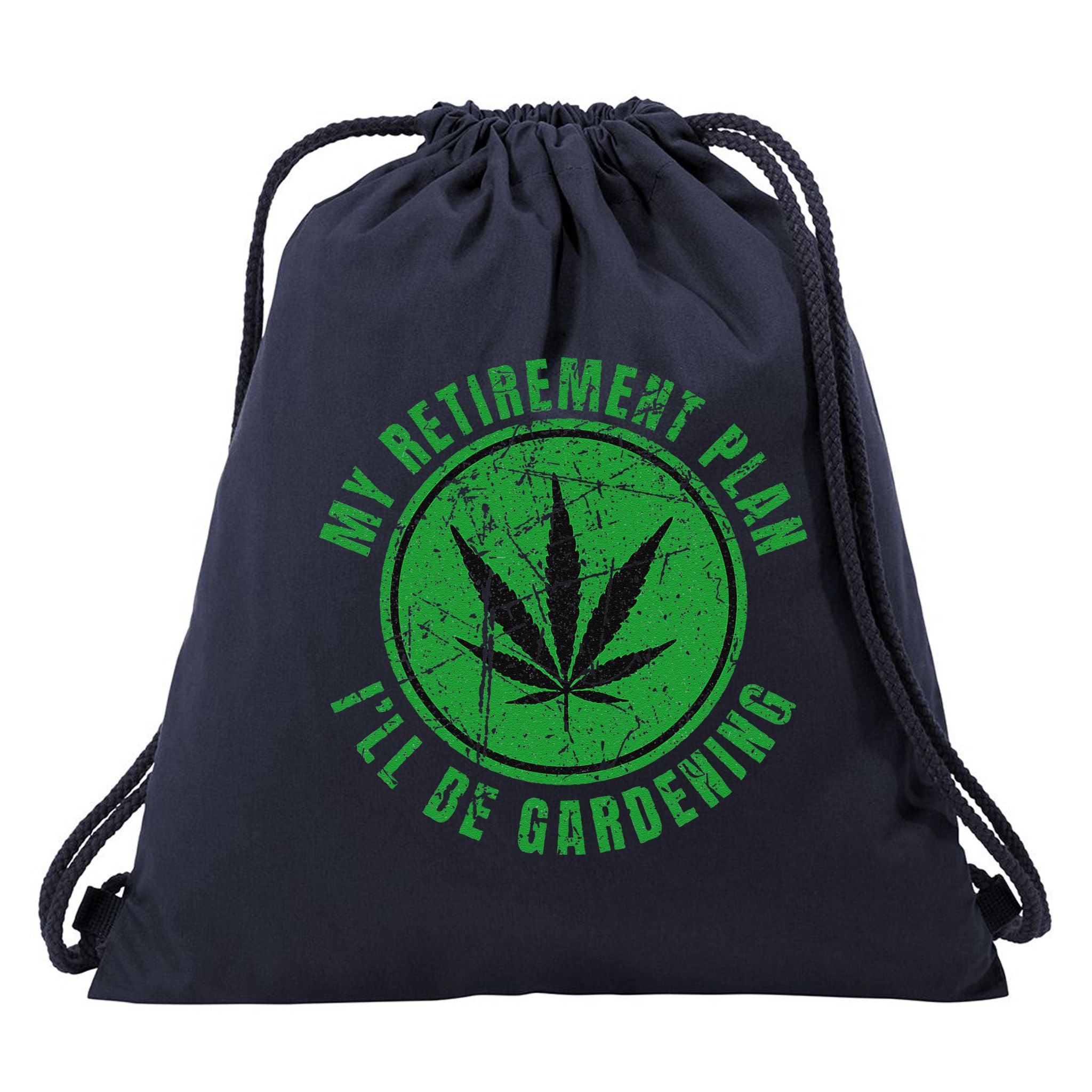 My Retirement Plan Cannabis Weed Marijuana Gardening 2024 Drawstring Bag